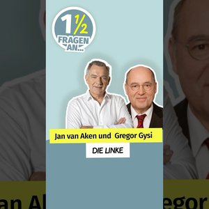 Jan van Aken, Vorsitzender „Die Linke“ und Gregor Gysi: Warum sollen Familien ihre Partei wählen?